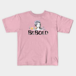 Be Bold! Be You! Kids T-Shirt